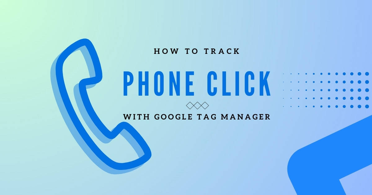 how to track phone call with Google tag manager