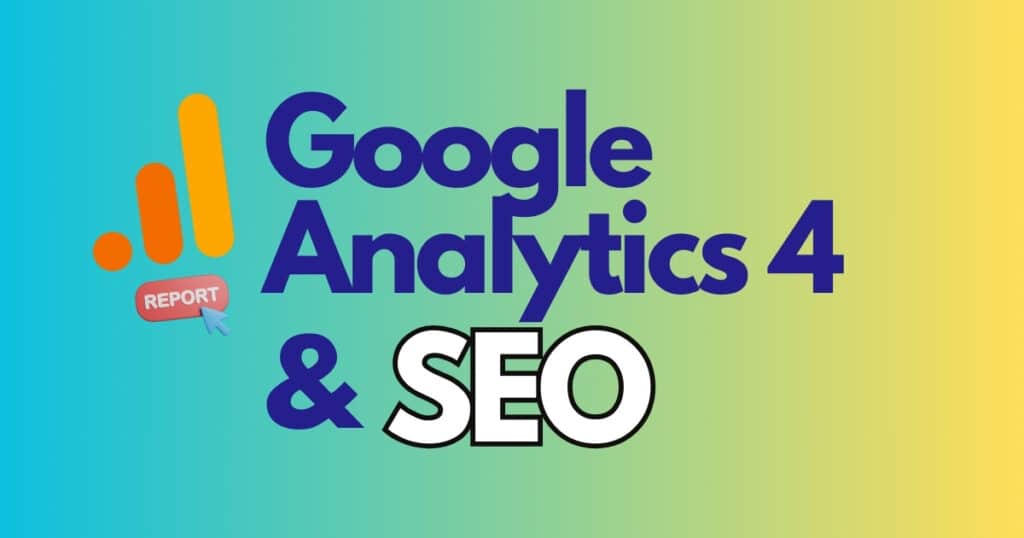 Effective SEO campaign with google analytics 4